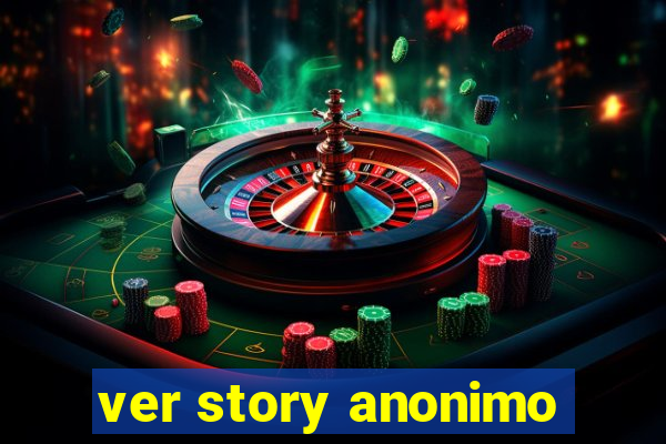 ver story anonimo
